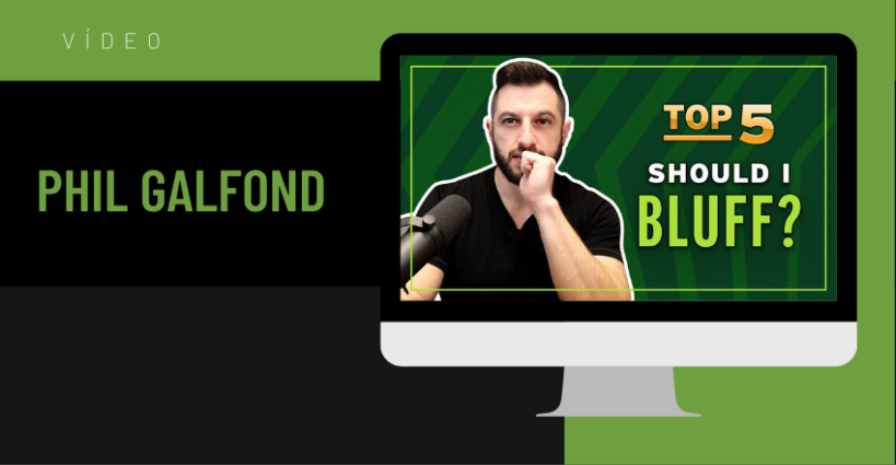 Phil Galfond: Top 5 sinais que não devo fazer Bluff - PokerPT.com